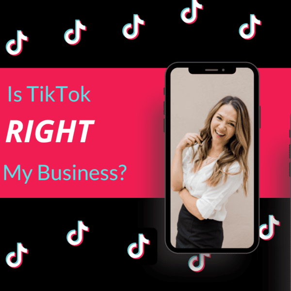 Is TIkTok Right for My Business?