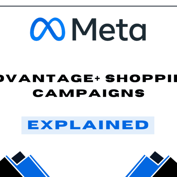 Meta Advantage+ Shopping Campaigns Explained